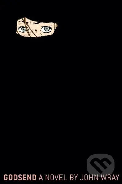 Godsend (A Novel) - John Wray - kniha z kategorie Společenská beletrie