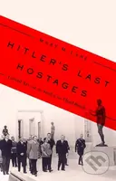 Hitler's Last Hostages (Looted Art and the Soul of the Third Reich) - kniha z kategorie Historie