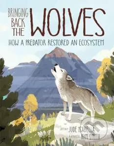 Bringing Back the Wolves (How a Predator Restored an Ecosystem) - kniha z kategorie Pro děti