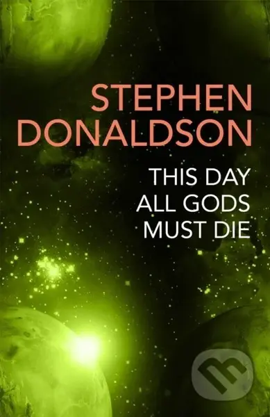This Day All Gods Die (The Gap Cycle 5) - Stephen Donaldson - kniha z kategorie Sci-fi
