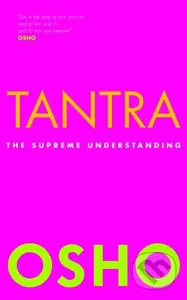 Tantra (The Supreme Understanding) - Osho - kniha z kategorie Filozofie
