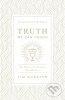 Truth We Can Touch (How Baptism and Communion Shape Our Lives) - kniha z kategorie Filozofie