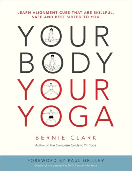 Your Body, Your Yoga - Clark Bernie