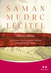 Šaman, mudrc, léčitel - Alberto Villoldo