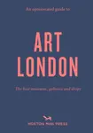 An Opinionated Guide to Art London - Christina Brownová