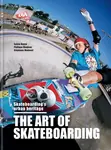 The Art of Skateboarding - Philippe Danjean, Sylvie Barco, Stephane Madoeuf