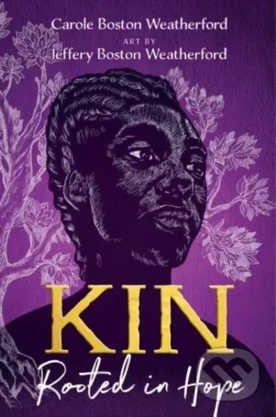 Kin (Rooted in Hope) - Carole Boston Weatherford - kniha z kategorie Pro děti