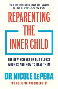 Reparenting the Inner Child - Nicole LePera
