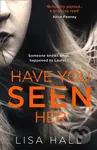 Have You Seen Her - Lisa Hall - kniha z kategorie Detektivky, thrillery a horory