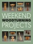 Weekend Woodturning Projects - M Baker