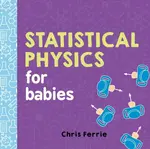 Statistical Physics for Babies - Chris Ferrie