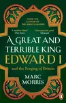 A Great and Terrible King - Marc Morris