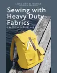 Sewing with Heavy Duty Fabrics - Laura Sinikka Wilhelm