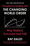 Principles for Dealing with the Changing World Order - Ray Dalio
