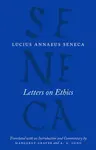 Letters on Ethics â€“ To Lucilius - Lucius Annaeus Seneca, A. A. Long, Margaret Graver