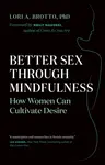 Better Sex Through Mindfulness - Lori A. Brotto
