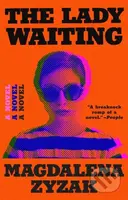 The Lady Waiting (A Novel) - Magdalena Zyzak - kniha z kategorie Společenská beletrie
