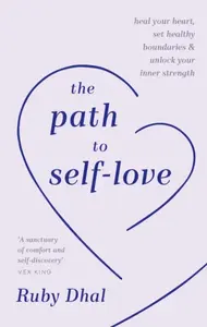 The Path to Self-Love - Ruby Dhal