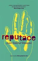 Reputace (poškozená) - Juan Gabriel Vásquez
