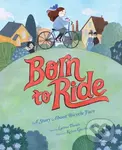 Born to Ride (A Story About Bicycle Face) - Larissa Theule - kniha z kategorie Pro děti