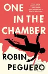 One In The Chamber (A Novel) - Robin Peguero - kniha z kategorie Společenská beletrie