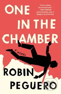 One In The Chamber (A Novel) - Robin Peguero - kniha z kategorie Společenská beletrie