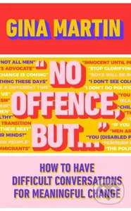 "No Offence, But..." (How to have difficult conversations for meaningful change),"No Offence, But..." (How to have difficult conversations for meaning