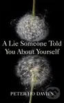 A Lie Someone Told You About Yourself - Peter Ho Davies