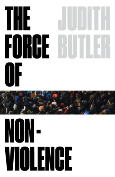 The Force of Nonviolence - Judith Butlerová