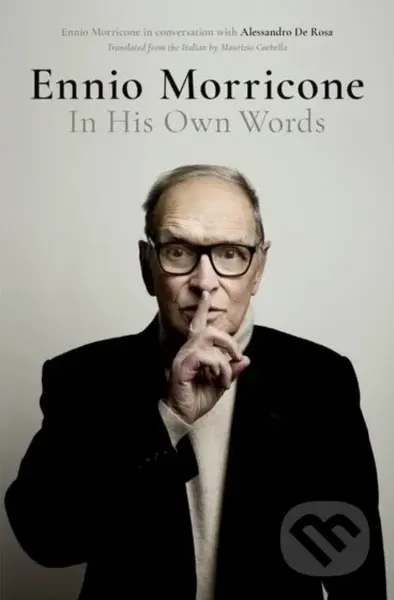 Ennio Morricone (In His Own Words) - Alessandro De Rosa - kniha z kategorie Umění, design a architektura