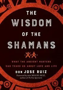 Wisdom of the Shamans - Don Jose Ruiz