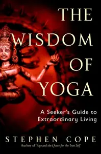 The Wisdom of Yoga - Stephen Cope