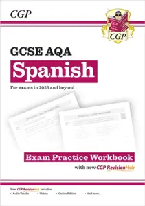 New GCSE Spanish AQA Exam Practice Workbook with CGP RevisionHub (for exams from 2026) - CGP Books