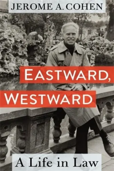 Eastward, Westward - Jerome A.  Cohen