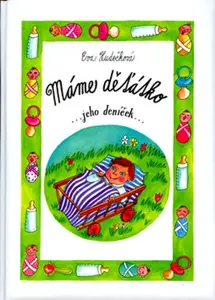 Máme děťátko ...jeho deníček... (poškozená) - Eva Hudečková