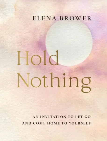 Hold Nothing - Elena Brower