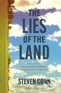 The Lies of the Land (Seeing Rural America for What It Is—and Isn't) - kniha z kategorie Humanitní a společenské vědy