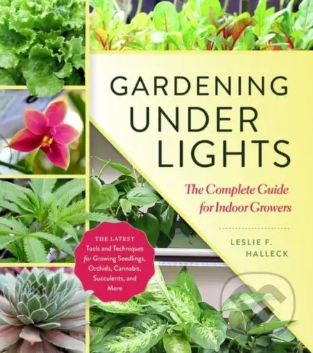 Gardening Under Lights (The Complete Guide for Indoor Growers) - kniha z kategorie Zdraví a životní styl