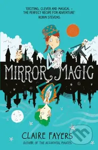 Mirror Magic - Claire Fayers - kniha z kategorie Pro děti