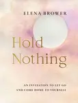 Hold Nothing - Elena Brower