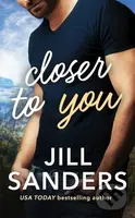 Closer to You - Jill Sanders - kniha z kategorie Romantika