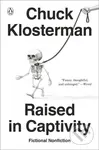 Raised In Captivity - Chuck Klosterman - kniha z kategorie Společenská beletrie