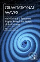 Gravitational Waves (How Einstein’s spacetime ripples reveal the secrets of the universe) - kniha z kategorie Přírodní vědy a technika