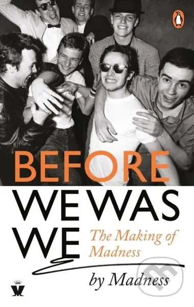 Before We Was We (The Making of Madness by Madness) - kniha z kategorie Umění, design a architektura