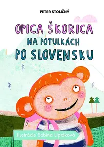Opica Škorica na potulkách po Slovensku - Peter Stoličný