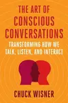 The Art of Conscious Conversations - Chuck Wisner