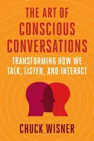 The Art of Conscious Conversations - Chuck Wisner