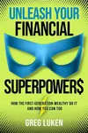 Unleash Your Financial Superpowers - Greg Luken