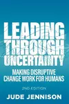Leading Through Uncertainty - 2nd edition - Jude Jennison