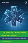 The Student Paramedic Survival Guide: Your Journey from Student to Paramedic, 2e - Amanda Blaber